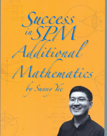 Success in SPM Additional Mathematics by Sunny Yee